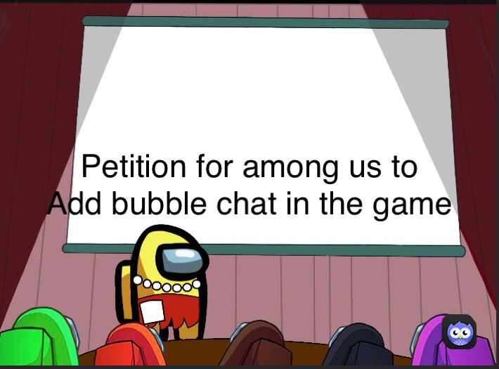 petition for among us to add bubble chat to the game