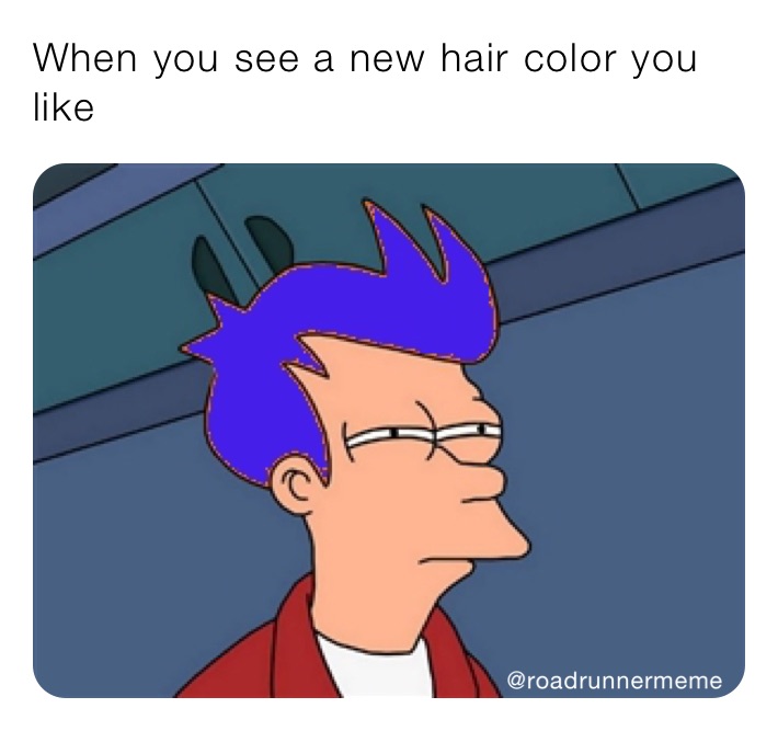 When you see a new hair color you like
