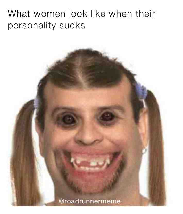 #ugly #women #funny #forreal #real #funnymeme