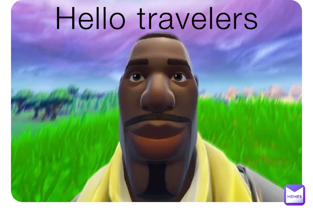 Hello travelers