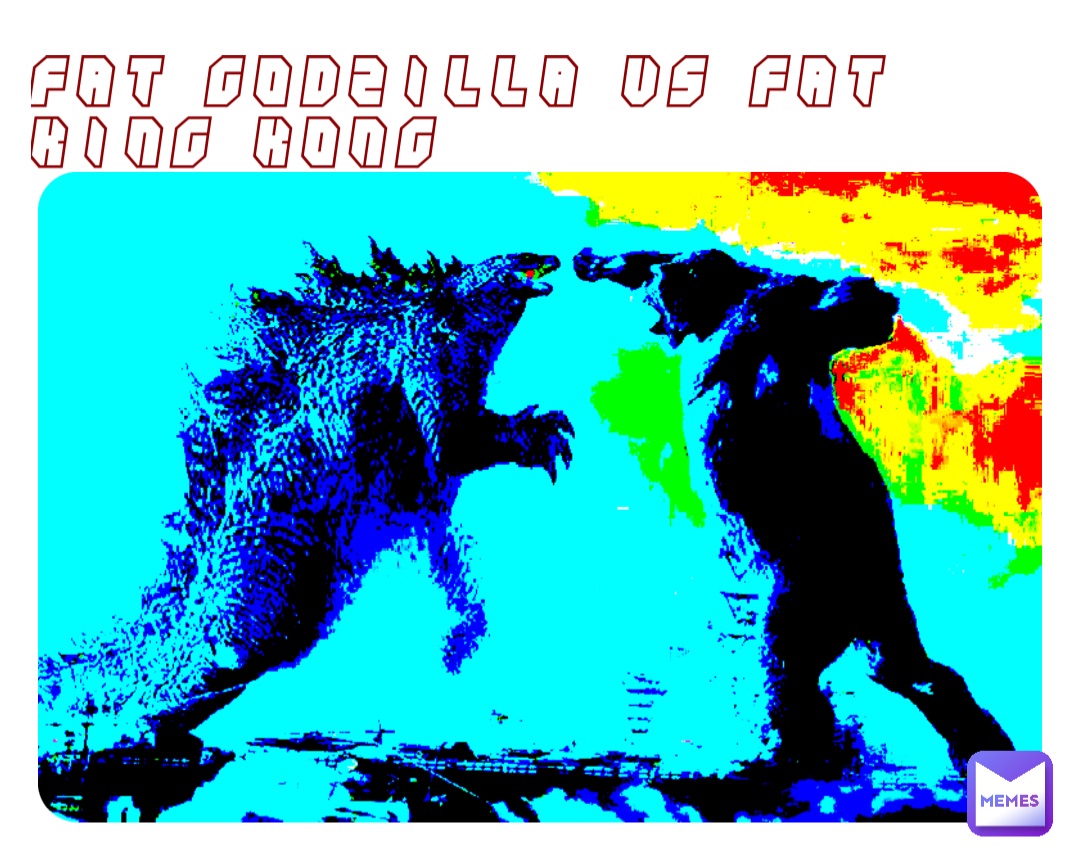 Fat Godzilla vs fat King Kong