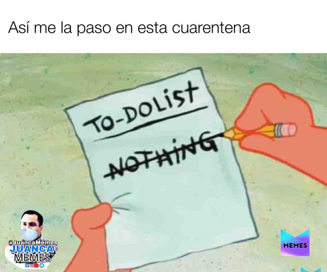 \u202aMi TODO list durante la cuarentena \u202c
\u202ad^*\u2019\ud83d\udcaf\u2714\ufe0f1\ud83d\udde3 PLEASE #follow and #share \u202c
\u202a #JuancaMemes\u202c
\u202a #meme #memes #funny #memesdaily #funnymemes #lol #humor #follow #like #lmao #love #memesmexicanos #memesenespanol #dailymemes #comedy #instagram #fun \u202c
