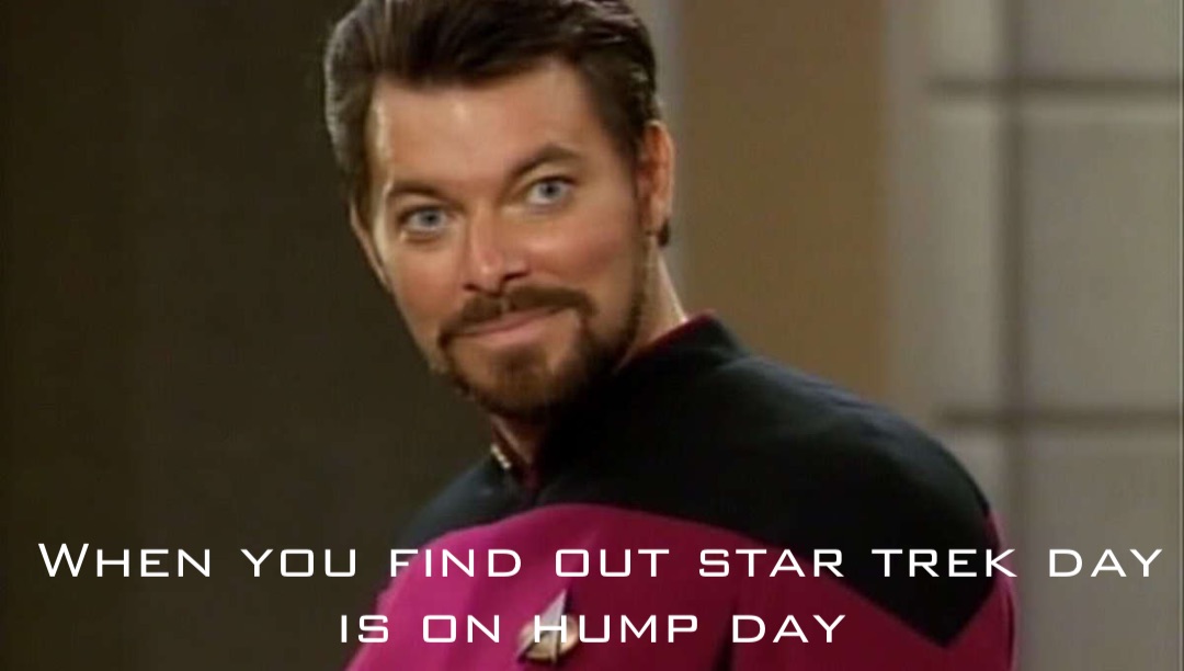 When you find out Star Trek day is on hump day