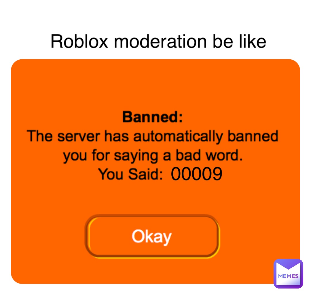 Roblox moderation be like 00009