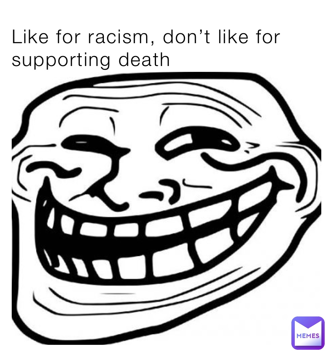 Like for racism, don’t like for supporting death
