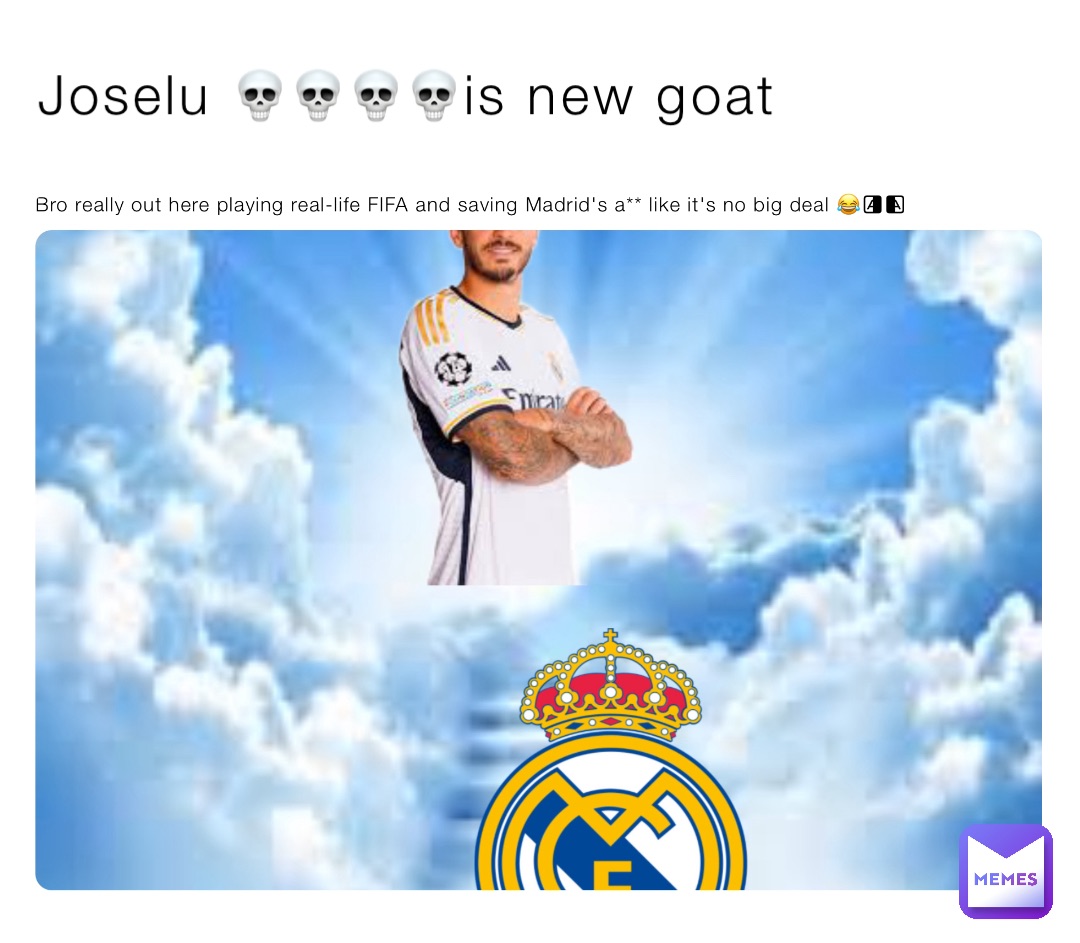 Joselu 💀💀💀💀is new goat