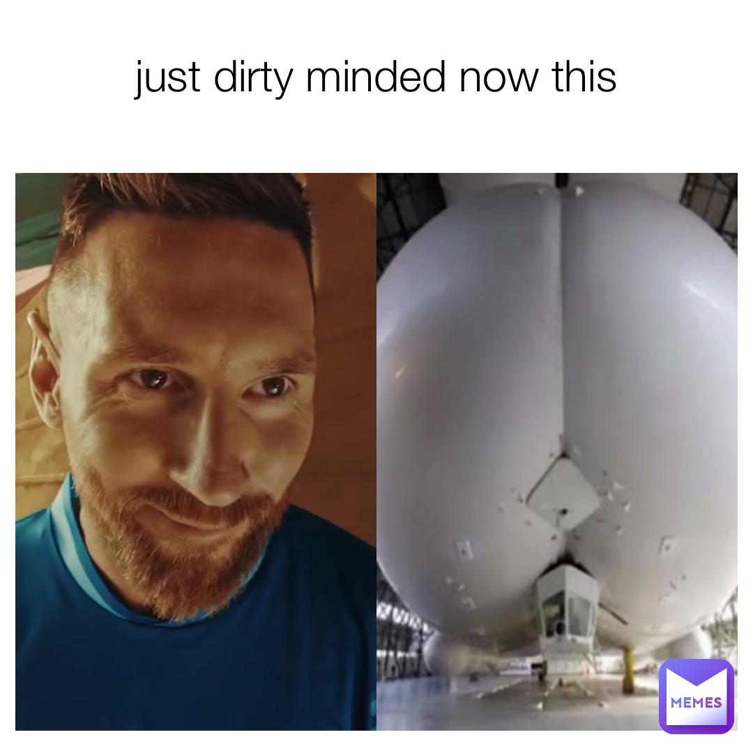 just dirty minded now this