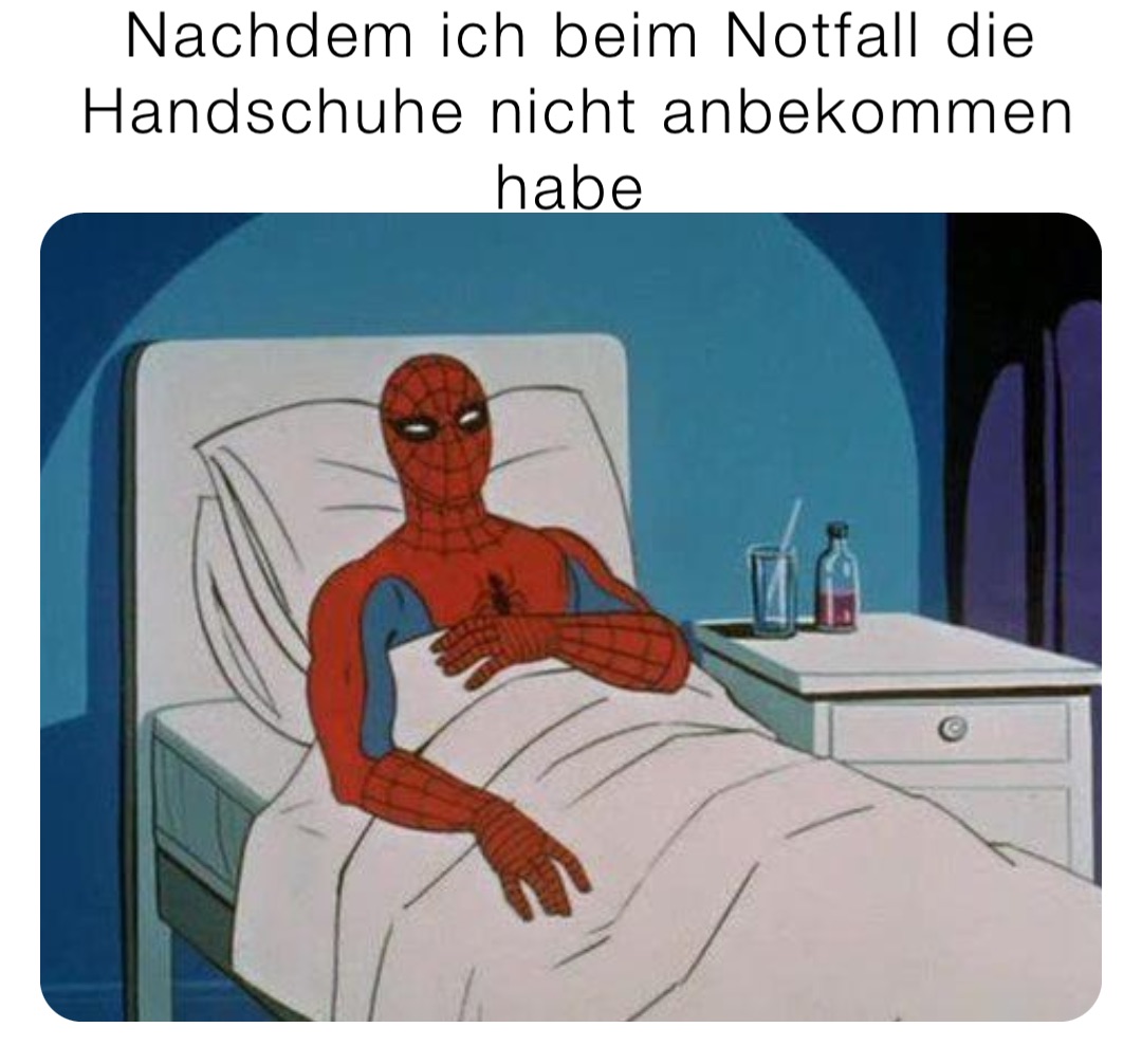 Nachdem ich beim Notfall die Handschuhe nicht anbekommen habe