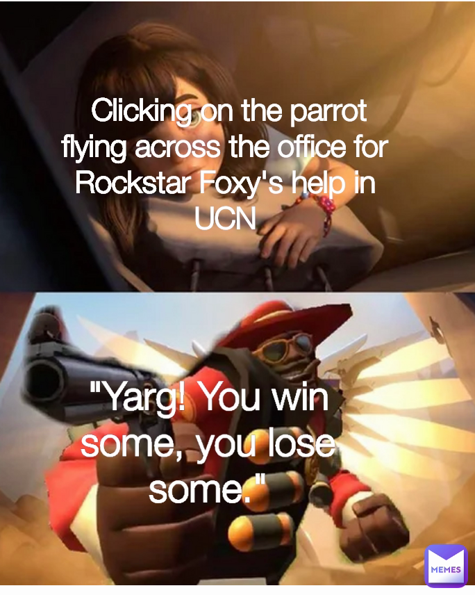  Clicking on the parrot flying across the office for Rockstar Foxy's help in UCN "Yarg! You win some, you lose some."