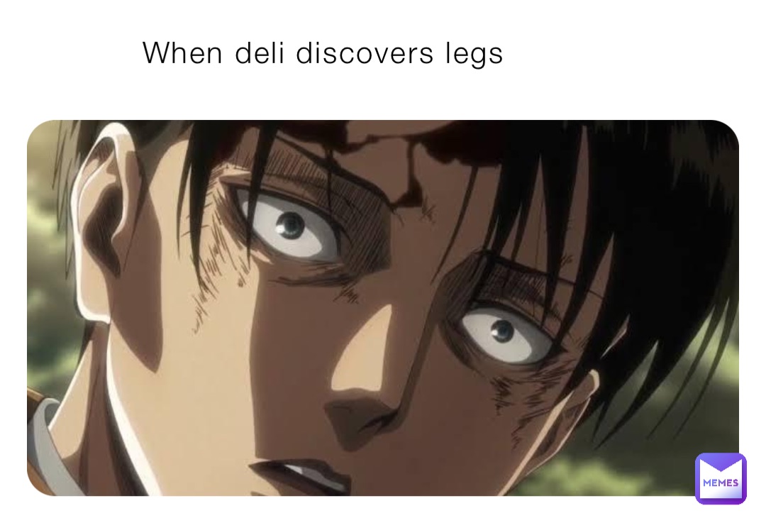 When deli discovers legs