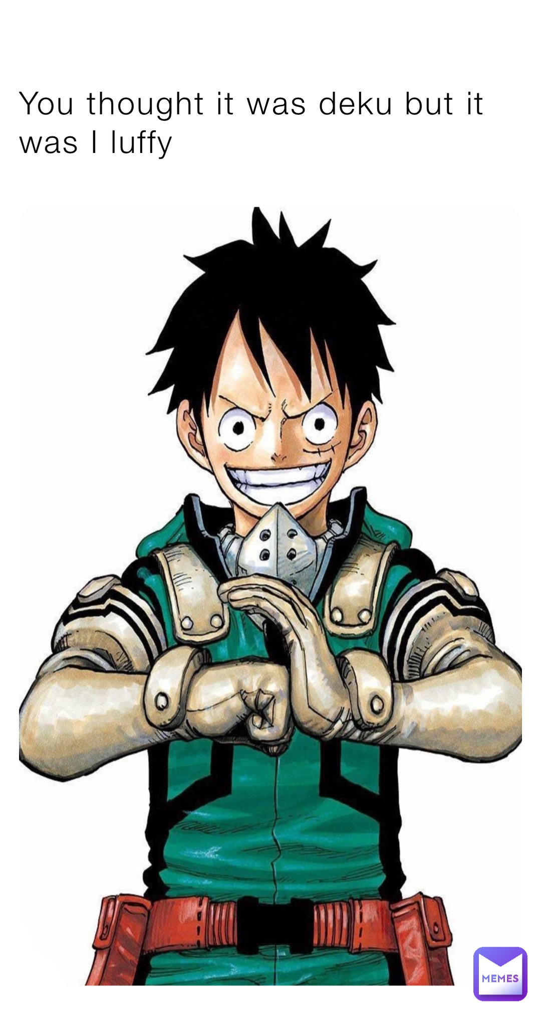 You thought it was deku but it was I luffy