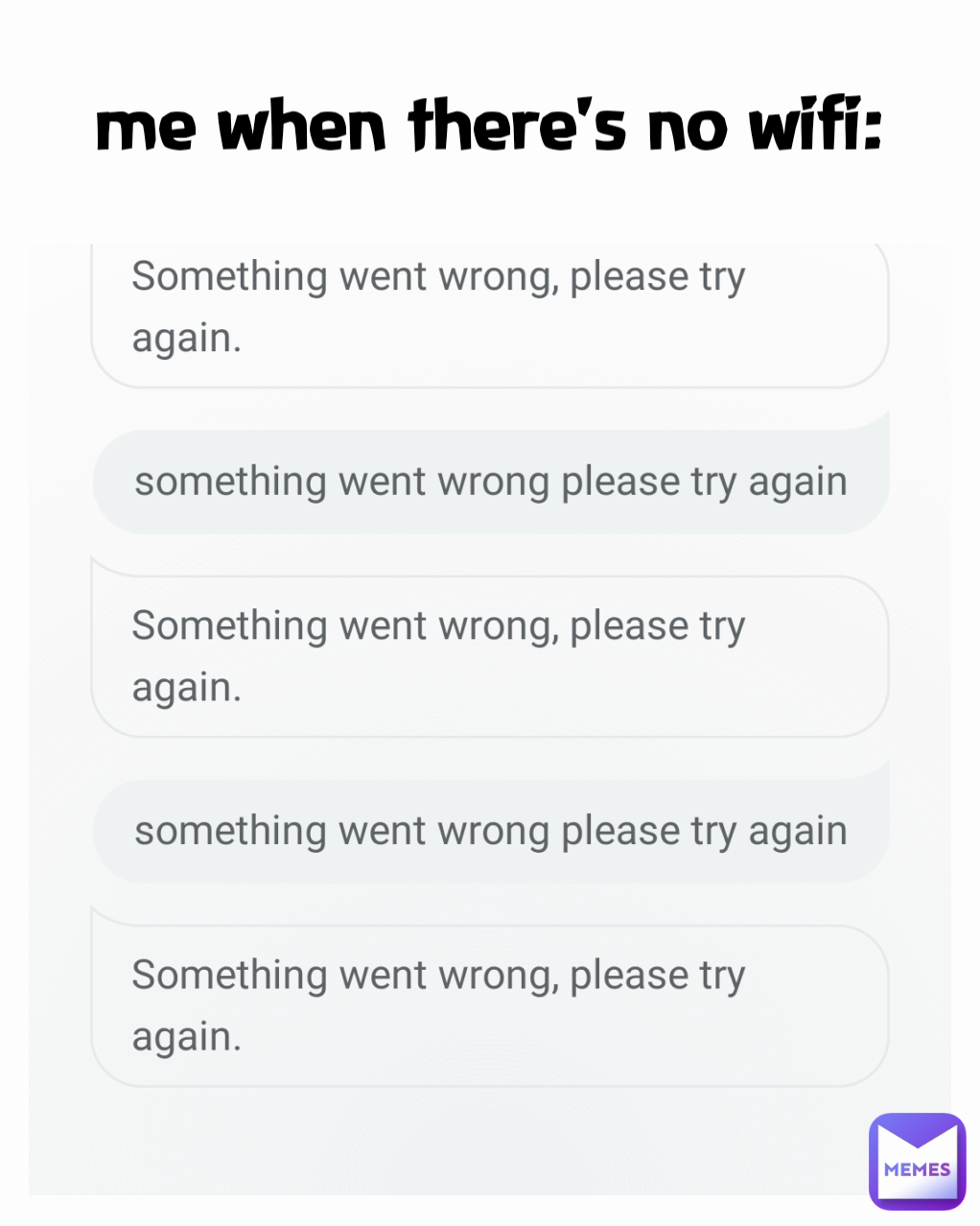 me when there's no wifi: