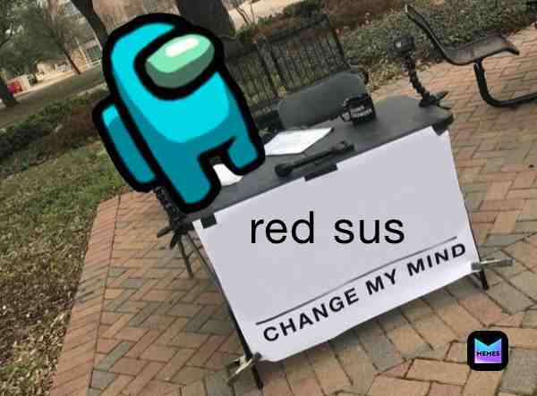 They do be sus though