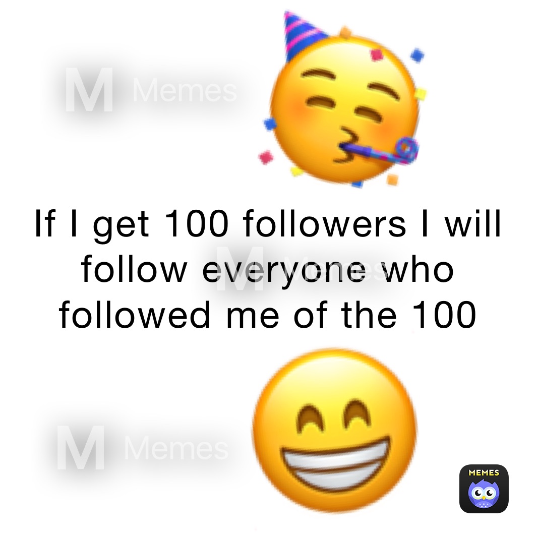 If I get 100 followers I will follow everyone who followed me of the 100 