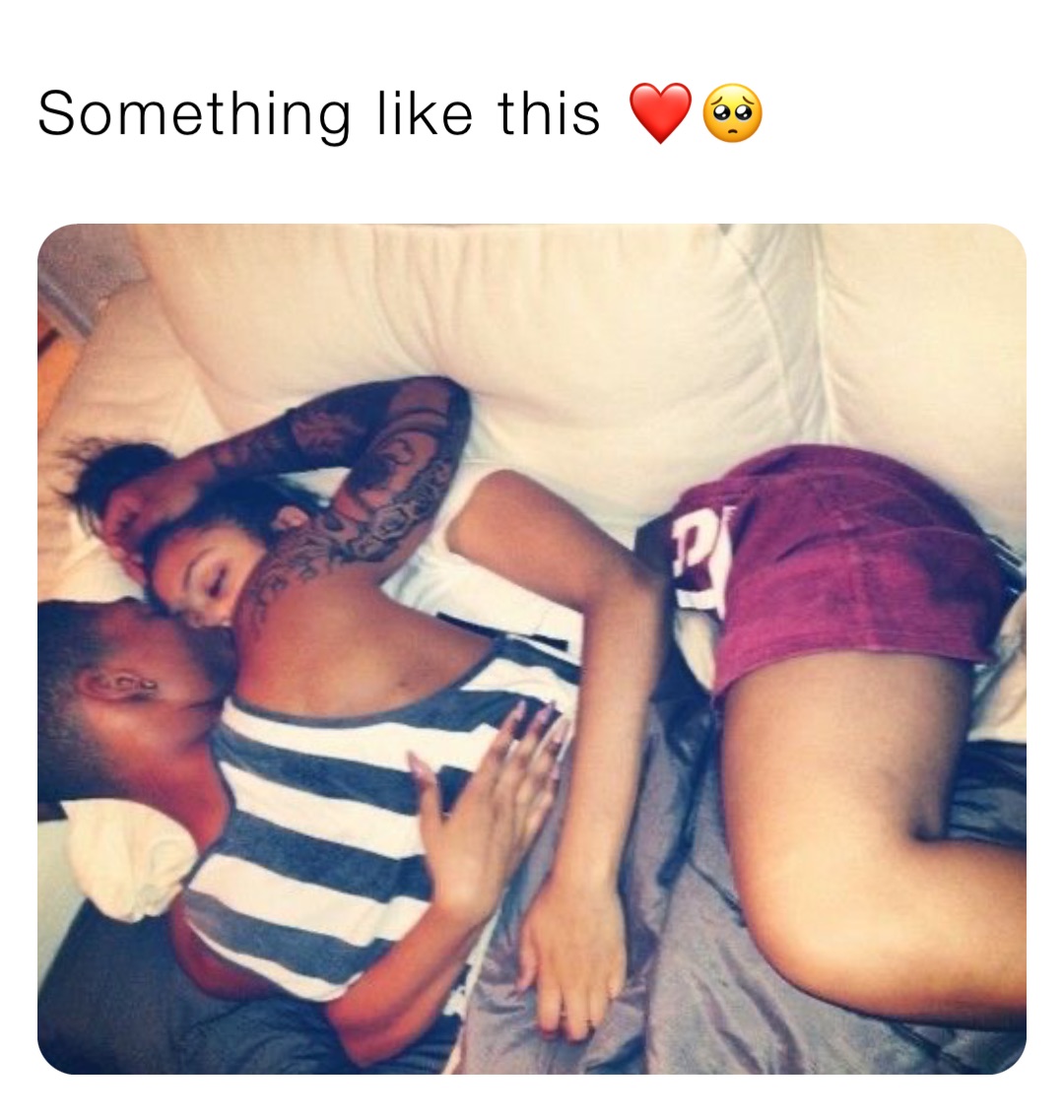 Something like this ❤️🥺