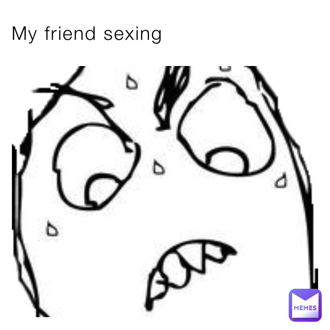 My friend sexing