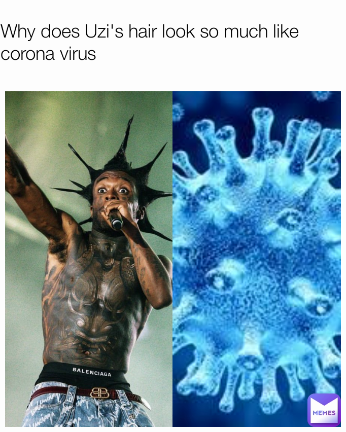 Why does Uzi's hair look so much like corona virus