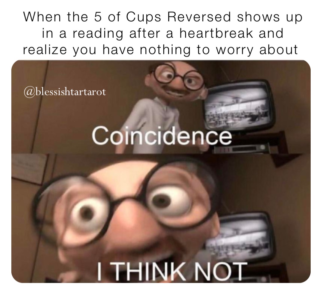 When the 5 of Cups Reversed shows up in a reading after a heartbreak and realize you have nothing to worry about