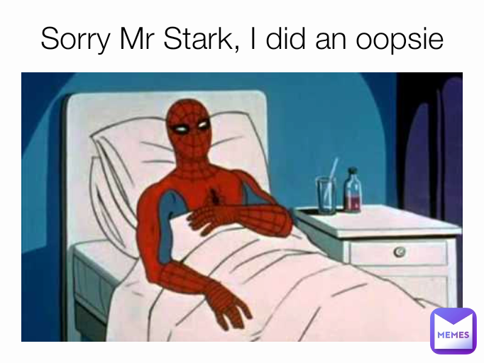 Sorry Mr Stark, I did an oopsie