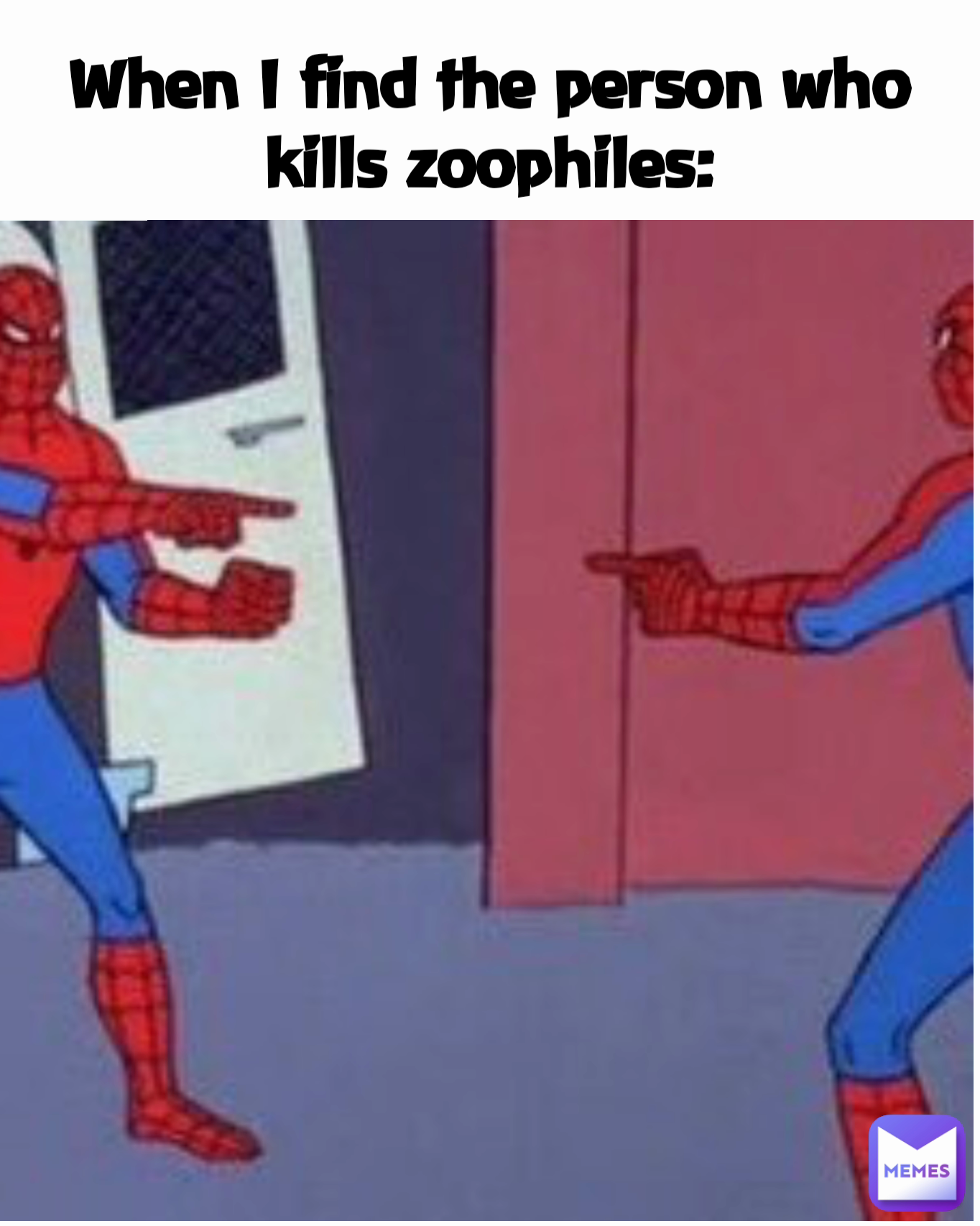 When I find the person who kills zoophiles: