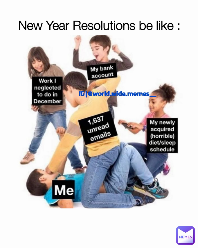 IG|@world.wide.memes__ New Year Resolutions be like :