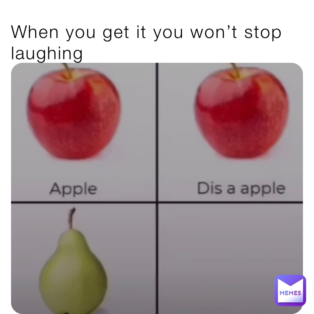 When you get it you won’t stop laughing