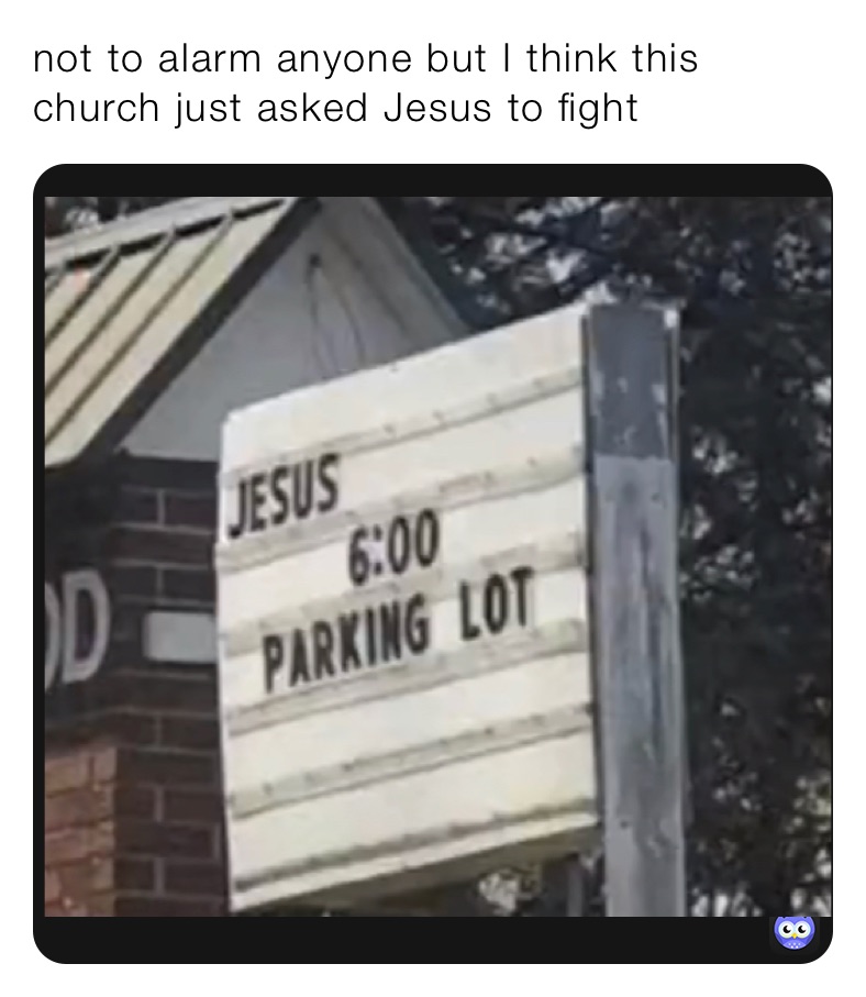 not to alarm anyone but I think this church just asked Jesus to fight