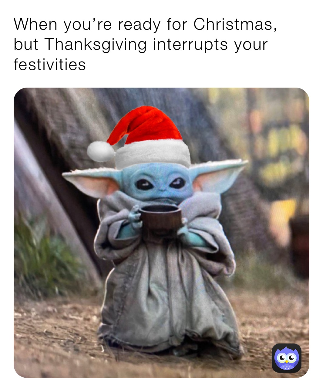 When you’re ready for Christmas, but Thanksgiving interrupts your festivities 