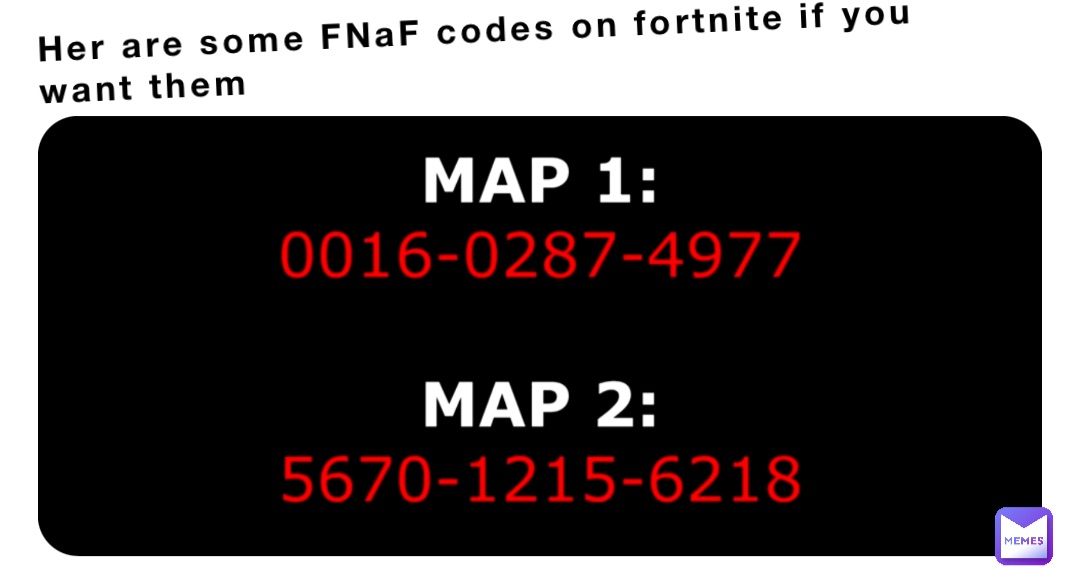 her-are-some-fnaf-codes-on-fortnite-if-you-want-them-lol-bit-memes