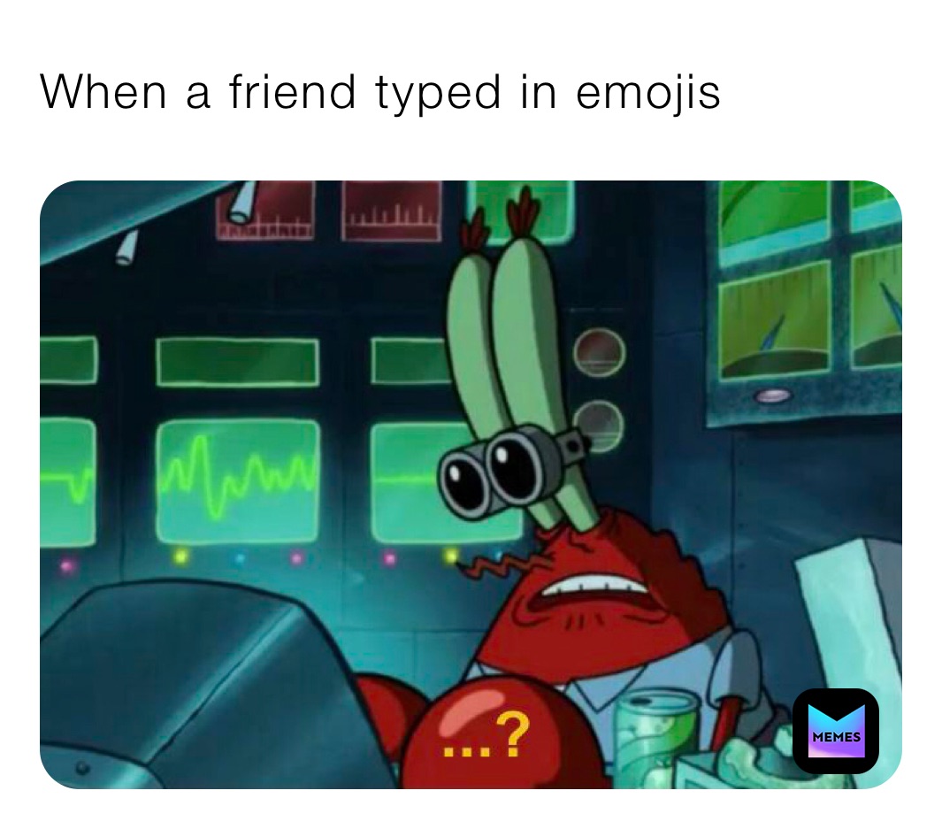 When a friend typed in emojis