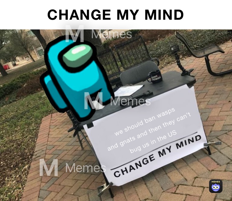 CHANGE MY MIND