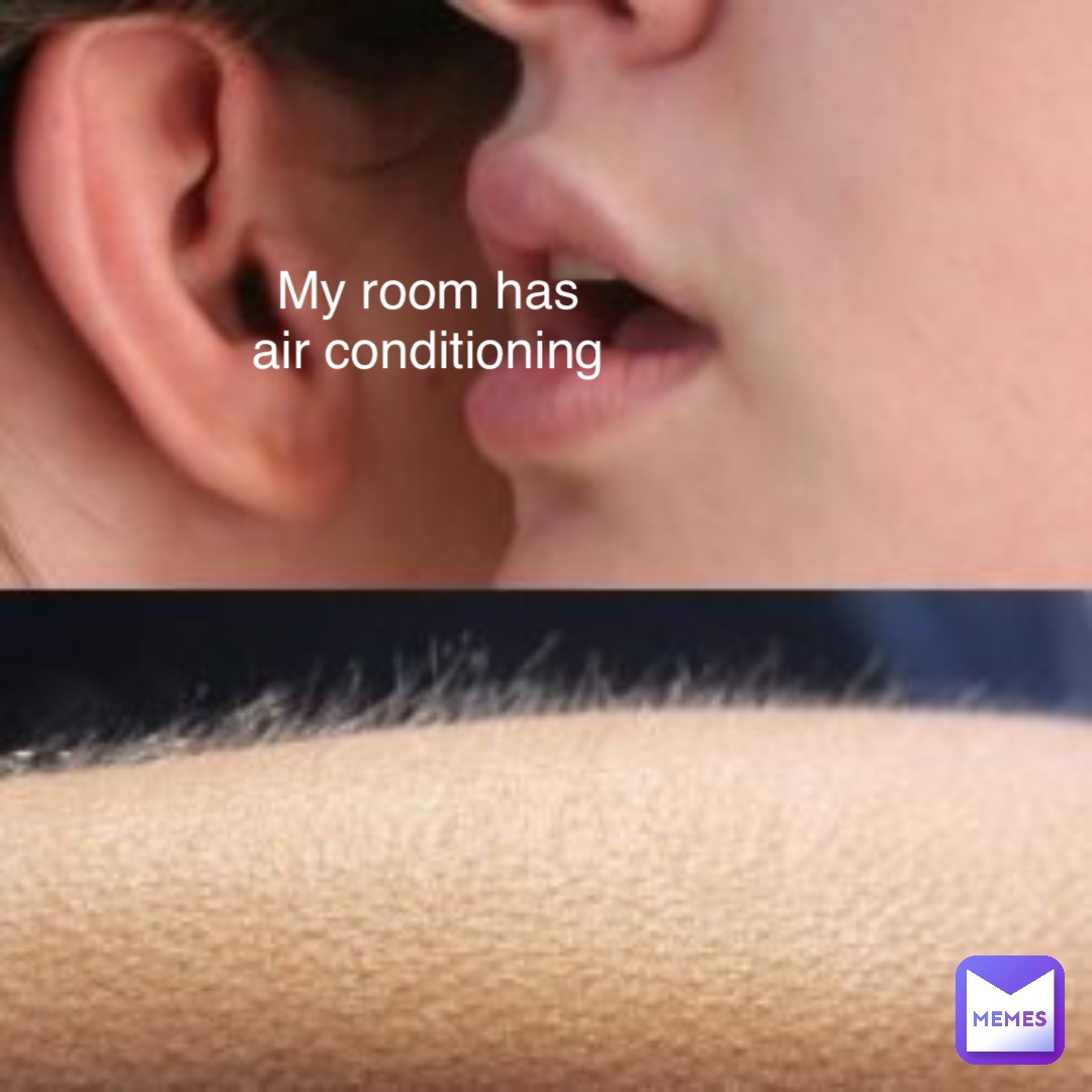 My room has
air conditioning