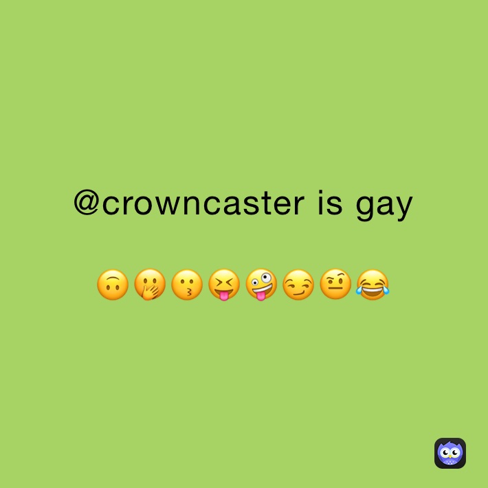 @crowncaster is gay

🙃🤭😗😝🤪😏🤨😂