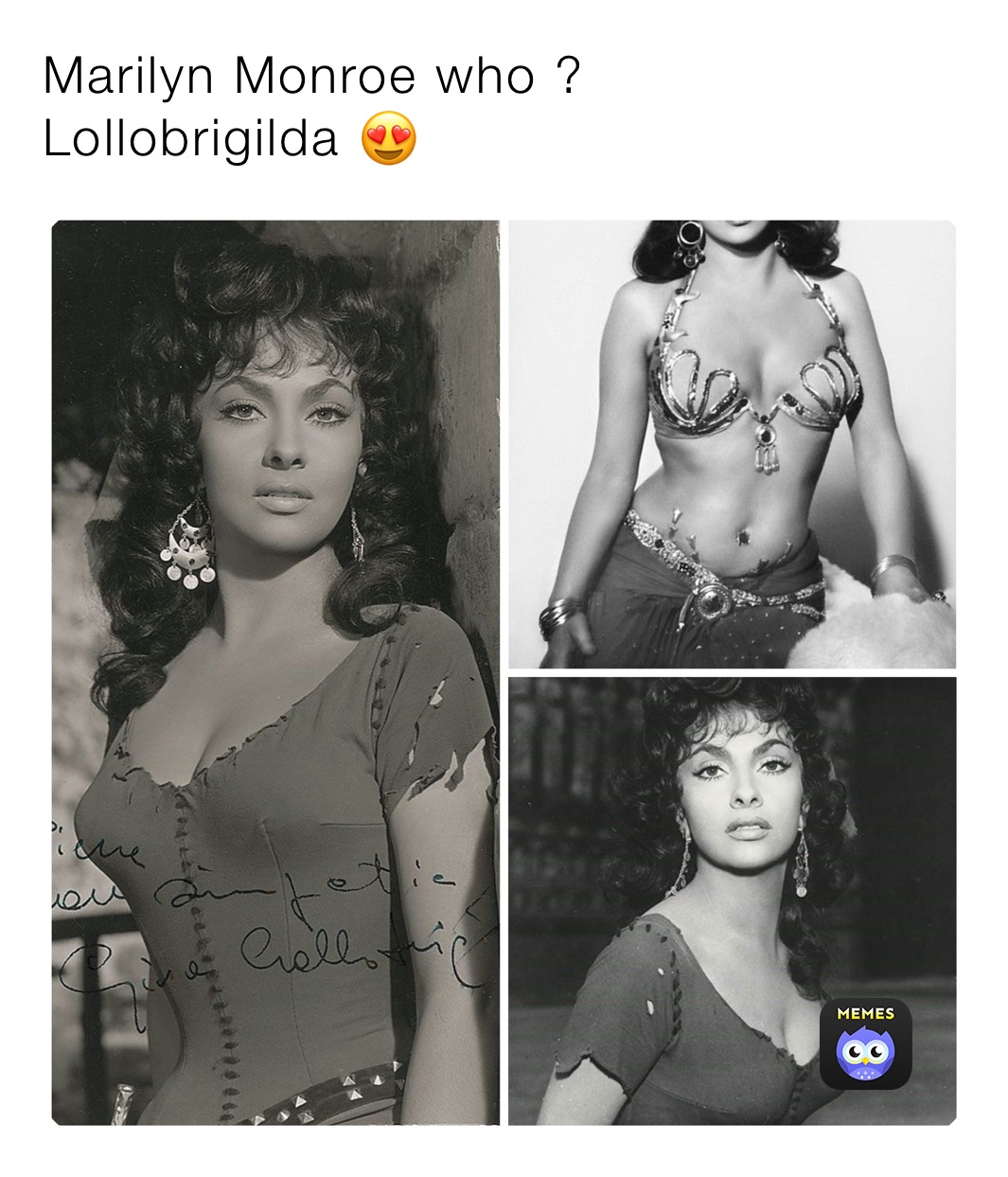 Marilyn Monroe who ? 
Lollobrigilda 😍