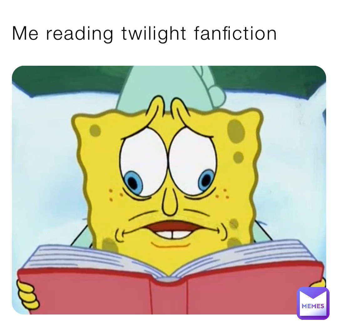 me-reading-twilight-fanfiction-laughoutloudmemes-memes