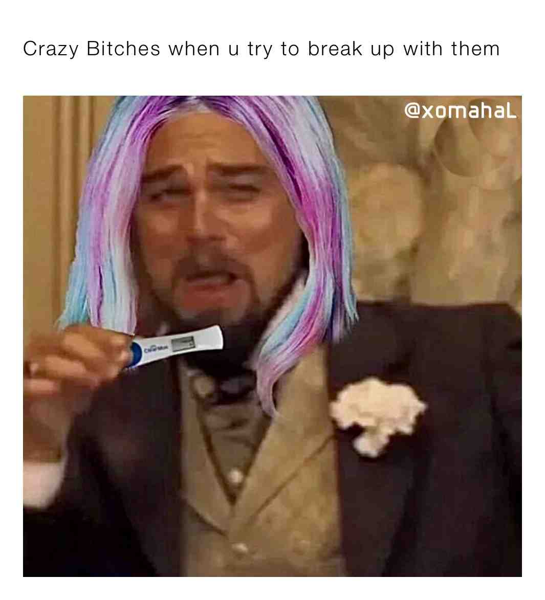 #crazy #girlfriend #bitches #pregnant #breakup #toxic #funny