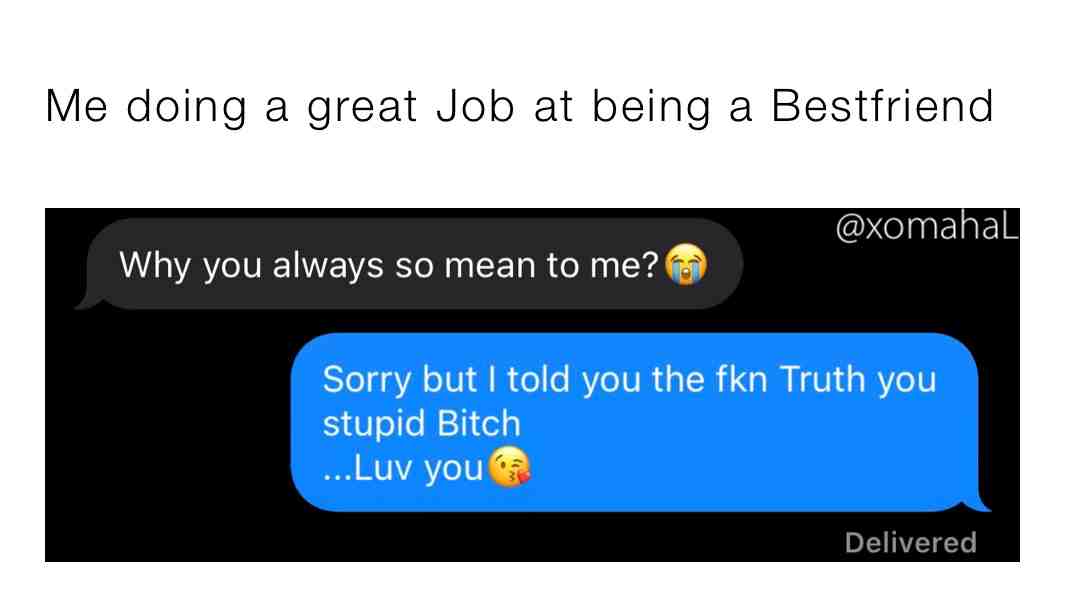 I'm the best Bestie you could ever ask for