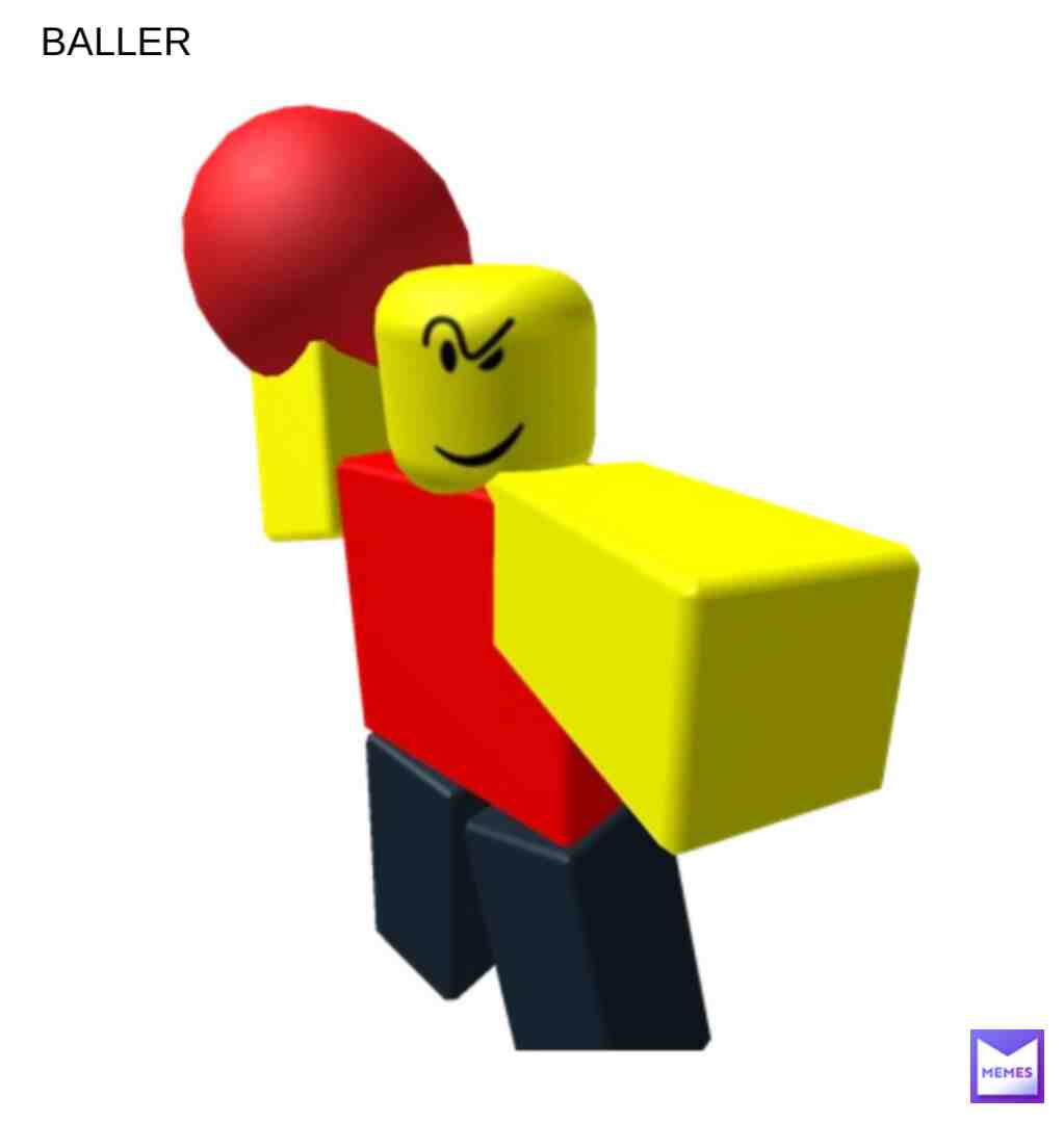 #baller #baller #ballers #roblox #roblox #robloxmemes #robloxmeme #robloxoof