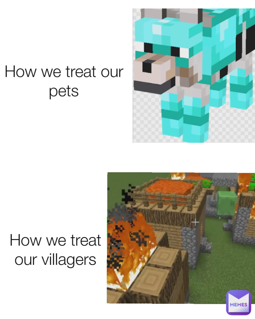 How we treat our pets How we treat our villagers