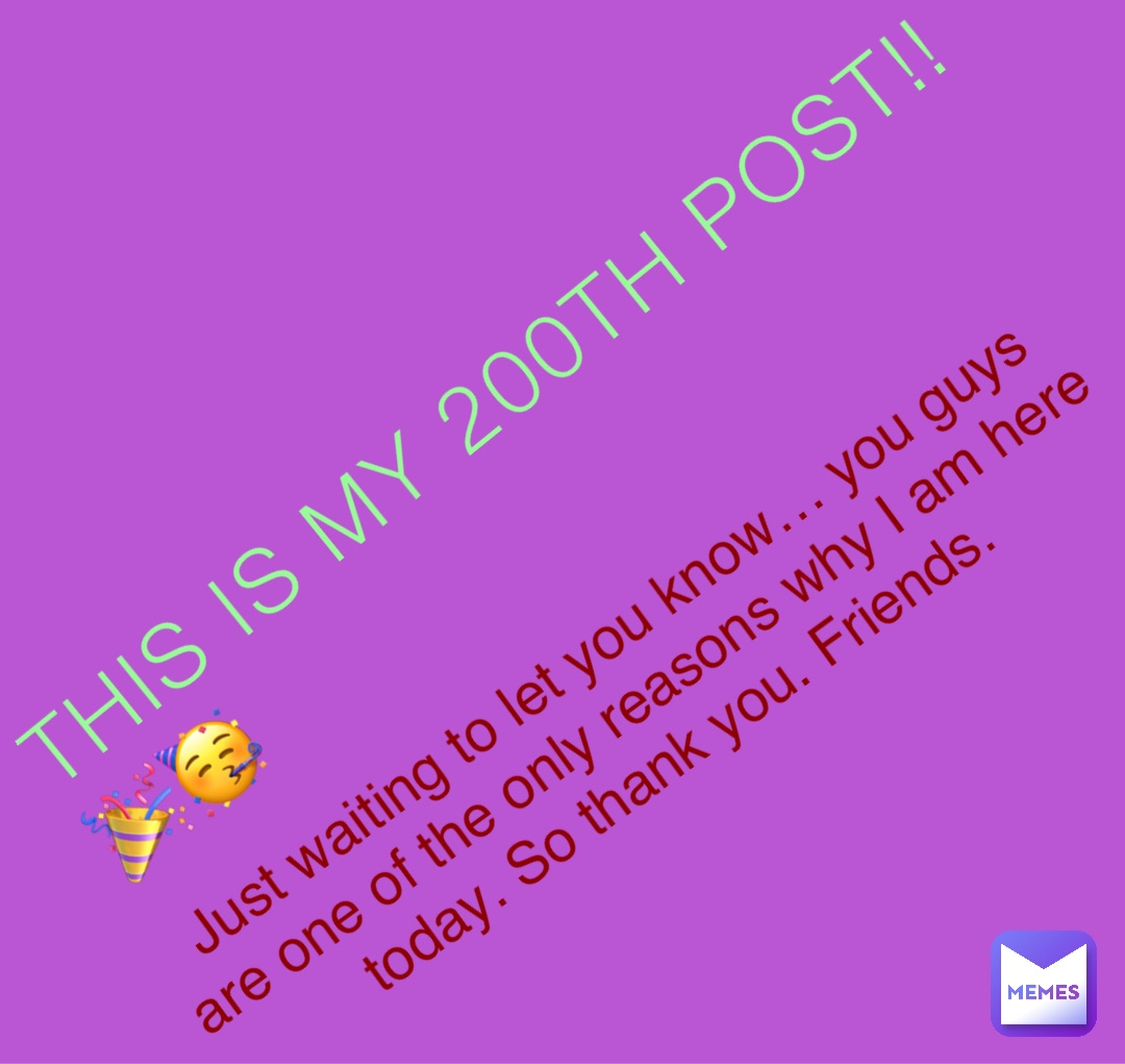 THIS IS MY 200TH POST!! 🎉🥳 Just waiting to let you know… you guys are ...