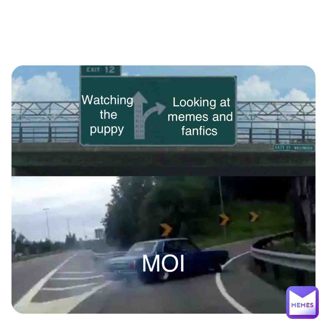 RELATEABLE MEME (BTW “MOI” means me