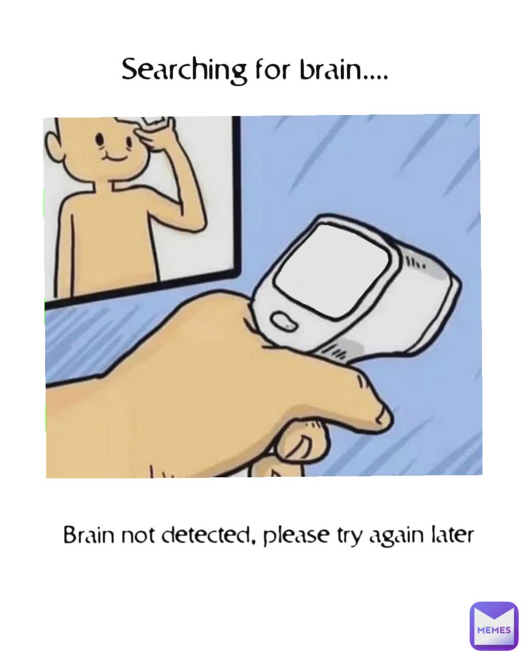 Searching for brain.... Brain not detected, please try again later