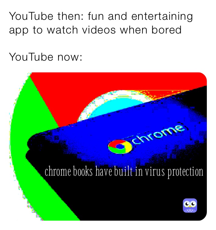 YouTube then: fun and entertaining app to watch videos when bored

YouTube now: