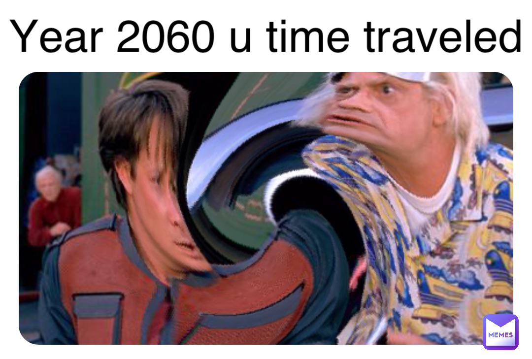 Double tap to edit Year 2060 u time traveled
