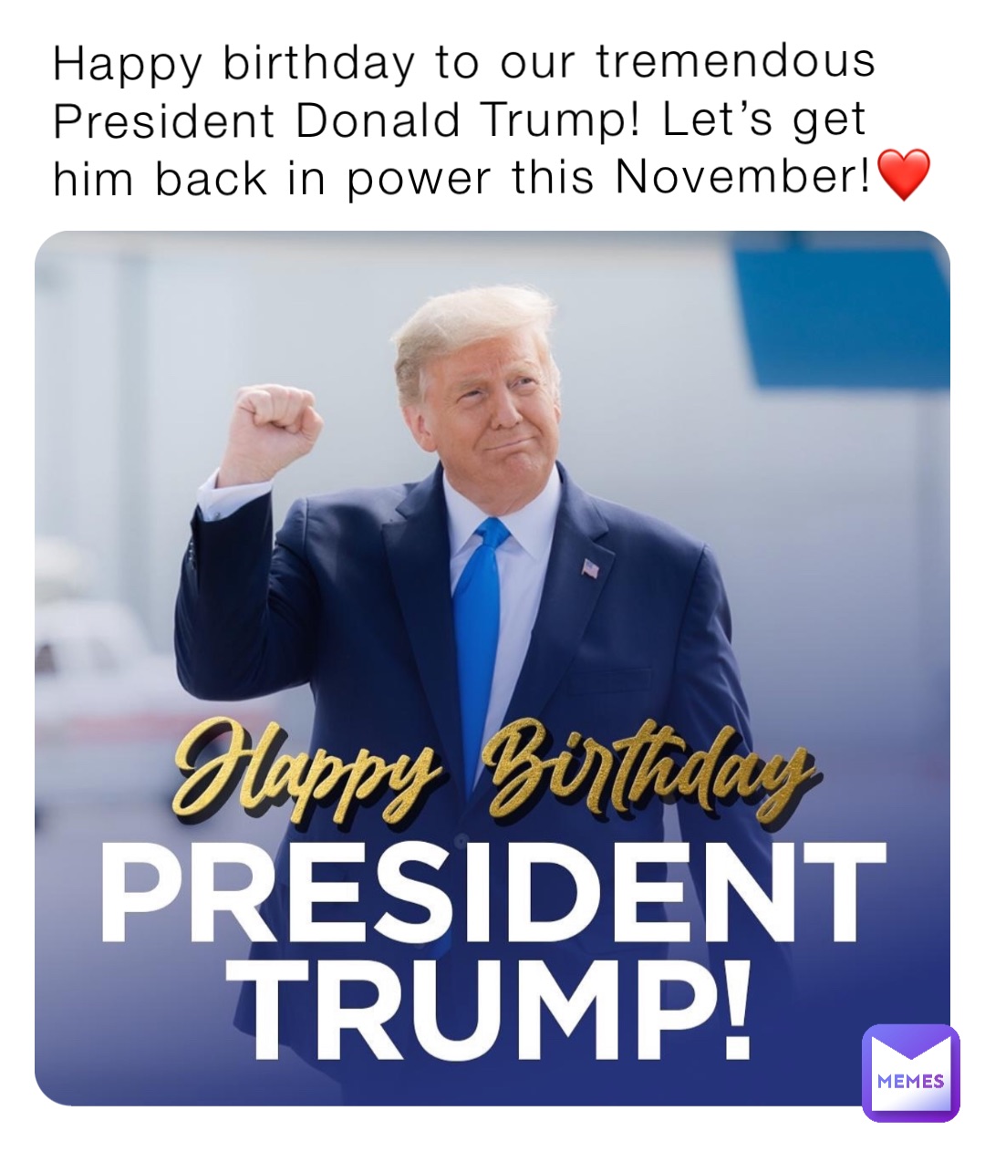 Happy birthday to our tremendous President Donald Trump! Let’s get him back in power this November!❤️