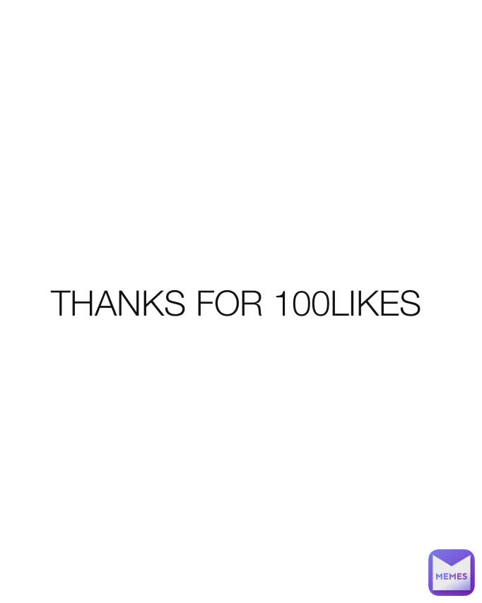 THANKS FOR 100LIKES 