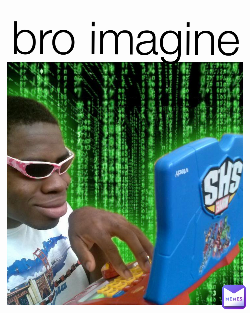 bro imagine 