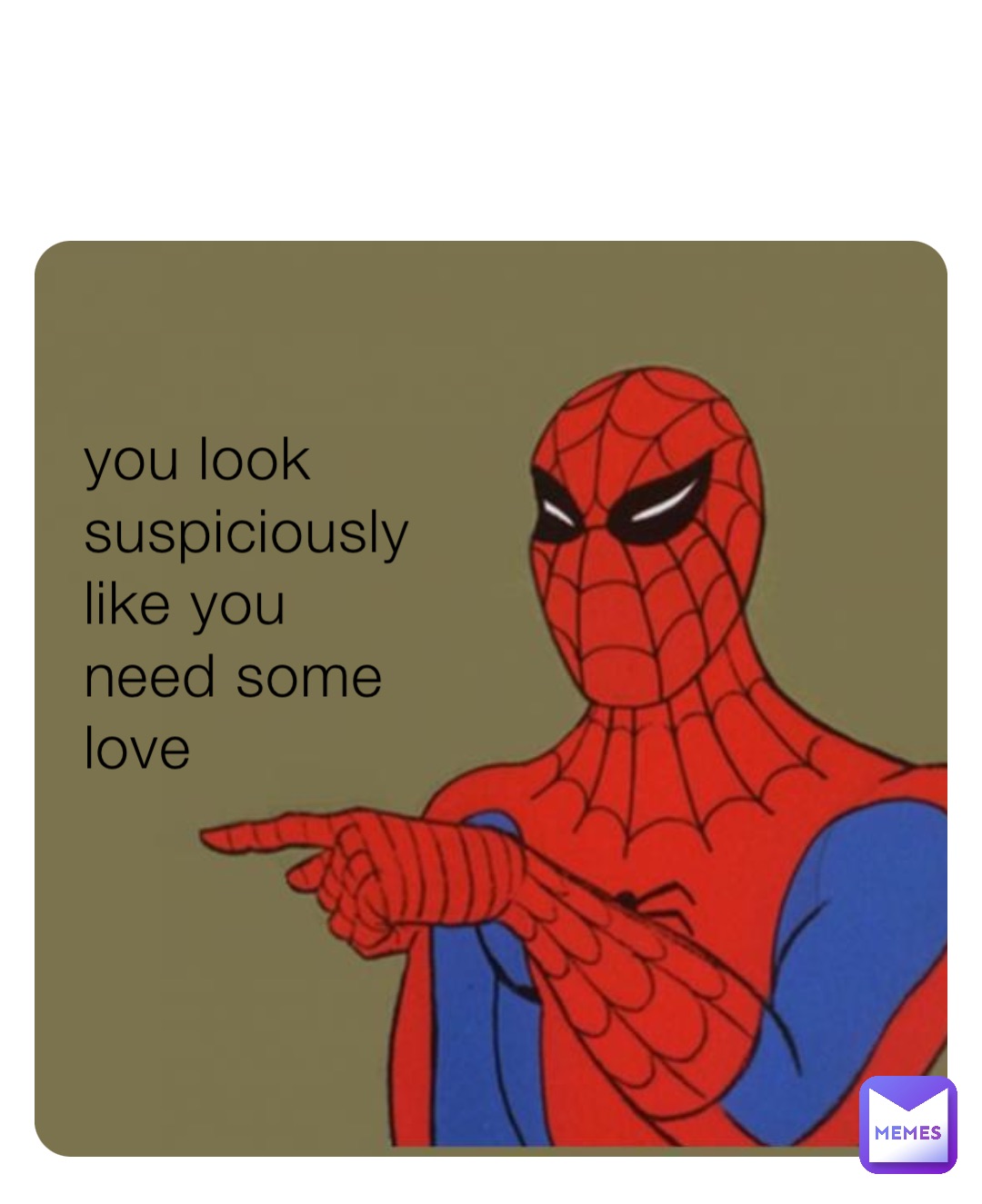Need some love meme