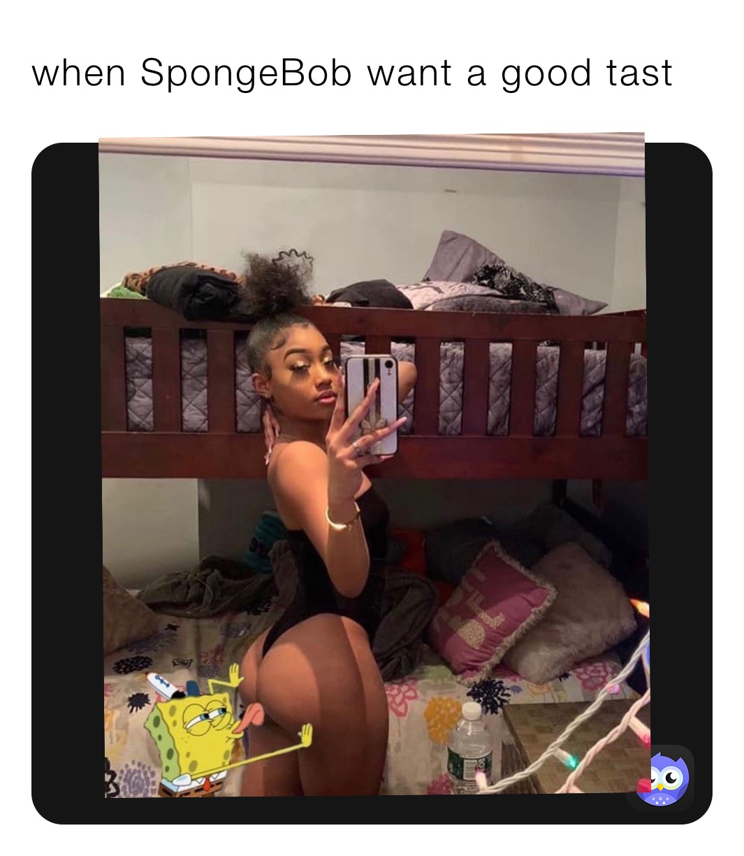 when SpongeBob want a good tast ￼￼￼ 