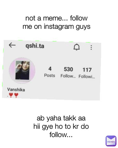 Type Text Type Text not a meme... follow me on instagram guys ab yaha takk aa hii gye ho to kr do follow...